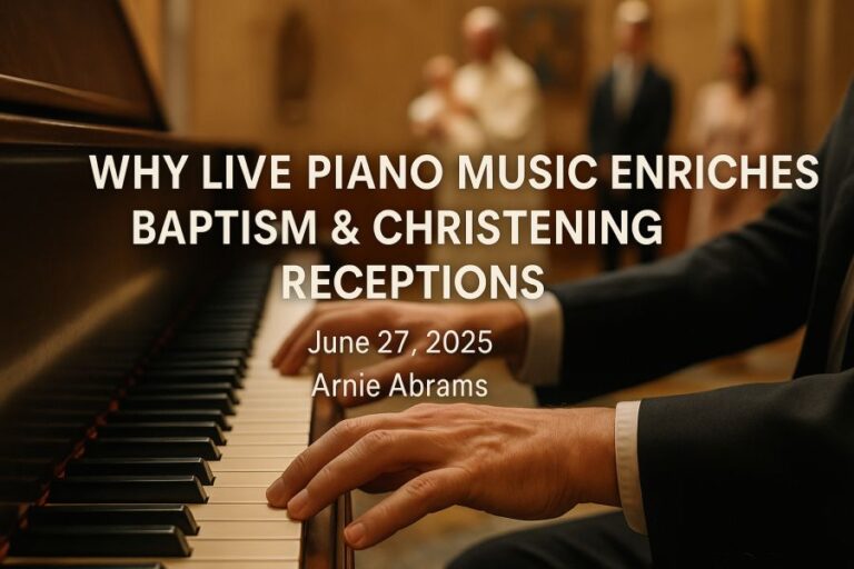 Why Live Piano Music Enriches Baptism & Christening Receptions - sized