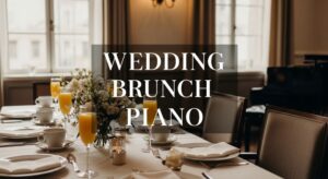 Piano Music for Wedding Brunch and Farewell Events in NJ, NYC, and Philly