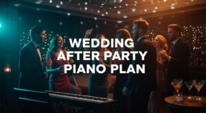 Wedding After Party Pianist Tips for Late-Night Energy - Featured